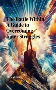 The Battle Within: A Guide to Overcoming Inner Struggles