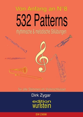 Dirk Zygar - 532 Patterns - rhythmische und melodische Stilübungen - für alle Stimmen im Violinschlüssel.