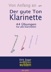 Dirk Zygar - Der gute Ton: Klarinette - 44 Übungen für alle Klarinetten.