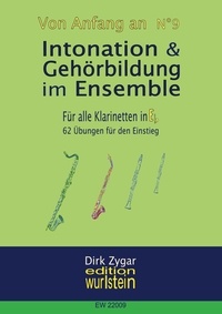 Dirk Zygar - Intonation &amp; Gehörbildung im Ensemble - Für alle Klarinetten in Eb - 62 Übungen für den Einstieg.