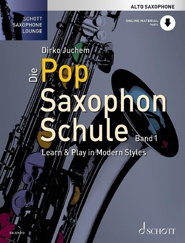 Dirko Juchem - Schott Saxophone Lounge Vol. 1 : Die Pop Saxophon Schule - Learn &amp; Play in Modern Styles. Vol. 1. alto saxophone. Méthode..