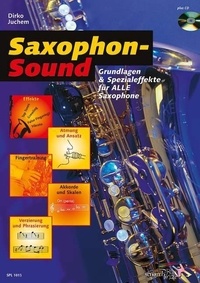 Dirko Juchem - Saxophon-Sound - Grundlagen und Spezialeffekte für alle Saxophone. Saxophone..