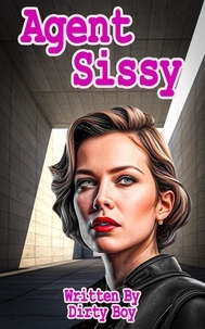  Dirty Boy - Agent Sissy - The Agent Sissy Story, #1.