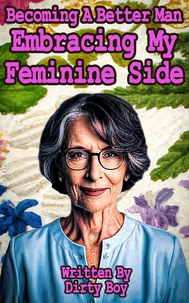 Becoming A Better Man – Embracing My Feminine Side