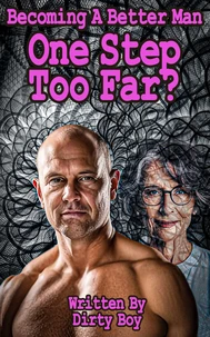 Becoming A Better Man – One Step To Far?