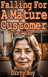 Electronics livre électronique gratuit télécharger Falling For A Mature Customer – A Coffee Shop Somewhat Romance - Mature Domination, #17 9798230593676