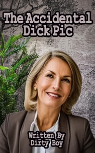 Ebooks pdf gratuits téléchargeables The Accidental Dick Pic  - The Accidental Dick Pic Story, #1 9798223399117 (Litterature Francaise)  par Dirty Boy