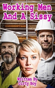  Dirty Boy - Working Men And A Sissy - The Sissy Series, #4.