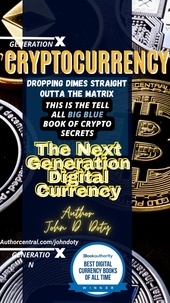  DirtyBiker13 Doty - Crypto-Currency. Dropping Dimes Straight Outta the Matrix. The Tell All Big Blue Book of Crypto Secrets, the Next Generation Digital Currency - Digital money, Crypto Blockchain Bitcoin Altcoins Ethereum  litecoin, #1.