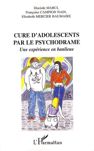 Disciole Marci et Françoise Campion Nain - Cure d'adolescents par le psychodrame - Une expérience en banlieue.