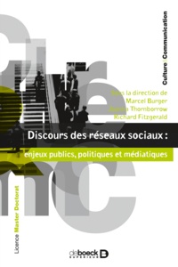Marcel Burger - Discours des réseaux sociaux : enjeux publics, politiques et médiatiques.