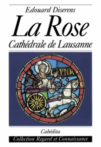 La Rose. Cathedrale De Lausanne