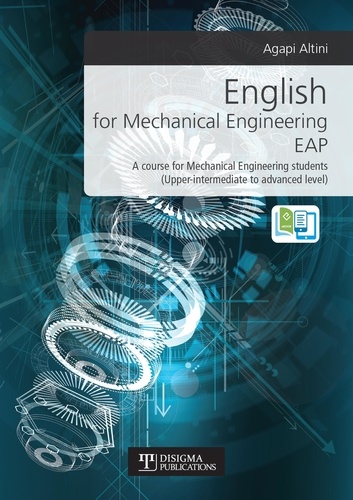  Disigma Publications et  Agapi Altini - English for Mechanical Engineering EAP - Academic English.