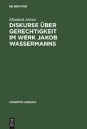 Diskurse über Gerechtigkeit im Werk Jakob Wassermanns.