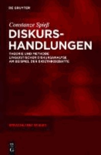 Diskurshandlungen - Theorie und Methode linguistischer Diskursanalyse am Beispiel der Bioethikdebatte.