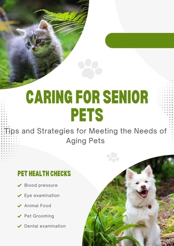  Dismas Benjai - Caring for Senior Pets: Tips and Strategies for Meeting the Needs of Aging Pets.