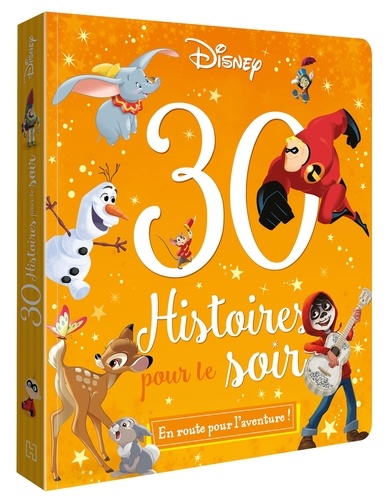  Disney - 30 histoires pour le soir - En route pour l'aventure !.