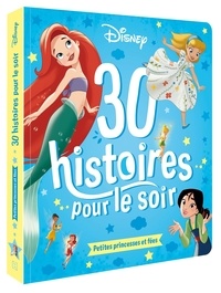  Disney - 30 Histoires pour le soir - Petites princesses et fées.