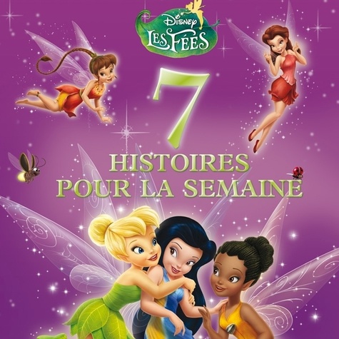  Disney - 7 histoires pour la semaine Les Fées.