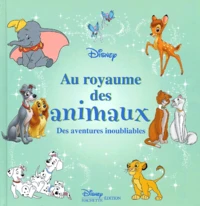 Au Royaume Des Animaux. Des Aventures Inoubliables