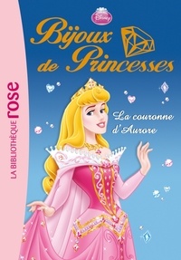  Disney - Bijoux de princesses Tome 2 : La couronne d'Aurore.