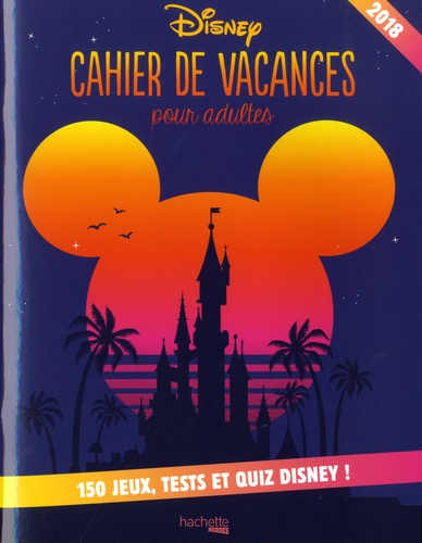 Cahier de vacances Disney pour adultes  Edition 2018
