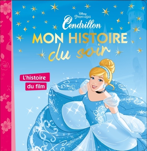  Disney - Cendrillon - L'histoire du film.