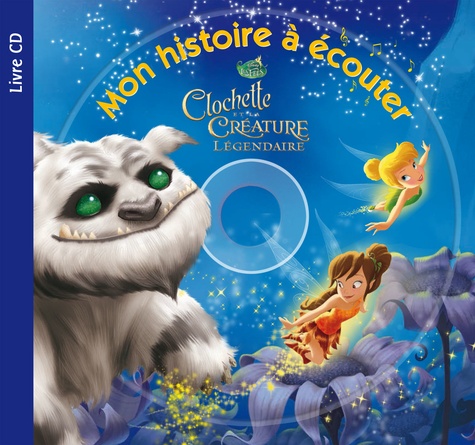  Disney - Clochette et la créature légendaire. 1 CD audio