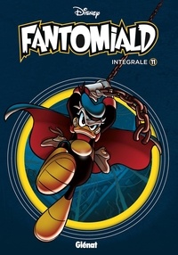 Disney Collectif - Fantomiald Intégrale 11 : Fantomiald Intégrale - Tome 11.