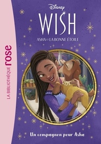 Disney company Walt - Wish, Asha et la bonne étoile 5 : Wish, Asha et la bonne étoile 05 - Un compagnon pour Asha.