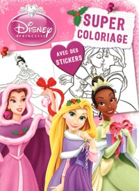  Disney - Disney princesse, super coloriage - Avec des stickers.