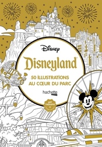  Disney - Disneyland - 50 illustrations au coeur du parc.