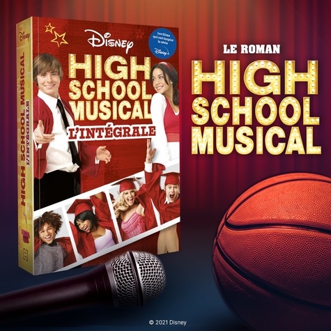 High School Musical L'intégrale Tome 1, High School Musical, premiers pas sur scène ; Tome 2, High School Musical 2 ; Tome 3, High School Musical, nos années lyçée
