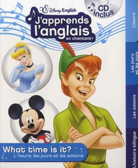  Disney - J'apprends l'anglais en chantant - What time is it ?. 1 CD audio