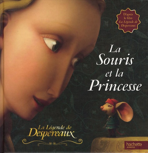  Disney - La Légende de Despereaux Tome : La Souris et la Princesse.