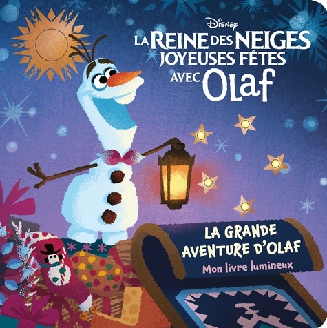  Disney - La Reine des Neiges, joyeuses fêtes avec Olaf : La grande aventure d'Olaf - Mon livre lumineux.