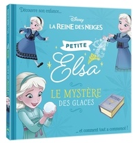  Disney - La Reine des Neiges : Petite Elsa - Le mystère des glaces.