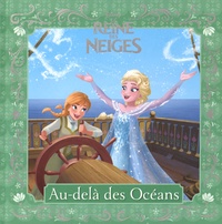  Disney - La Reine des Neiges - Au delà des océans.