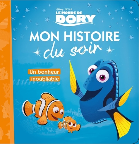 Le Monde de Dory - Un bonheur inoubliable de Disney - Album - Livre -  Decitre