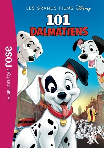 Les grands films Disney Tome 1 Les 101 dalmatiens. Le roman du film