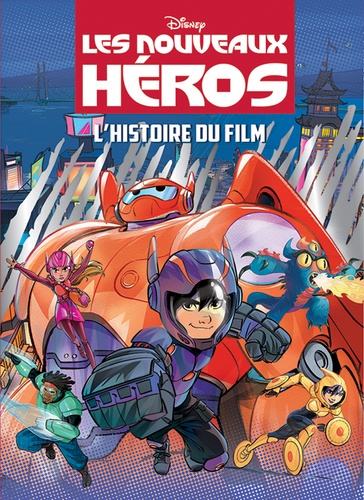  Disney - Les nouveaux héros - L'histoire du film.