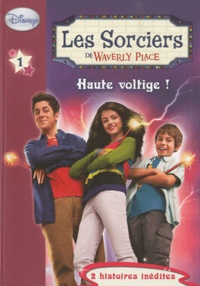  Disney - Les Sorciers de Waverly Place Tome 1 : Haute voltige !.