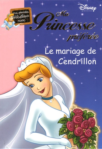  Disney - Ma Princesse préférée  : Le mariage de Cendrillon.