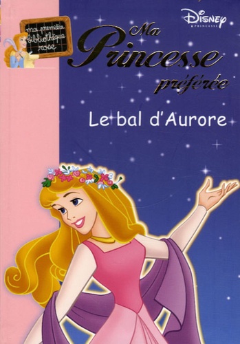  Disney - Ma Princesse préférée Tome 11 : Le bal d'Aurore.