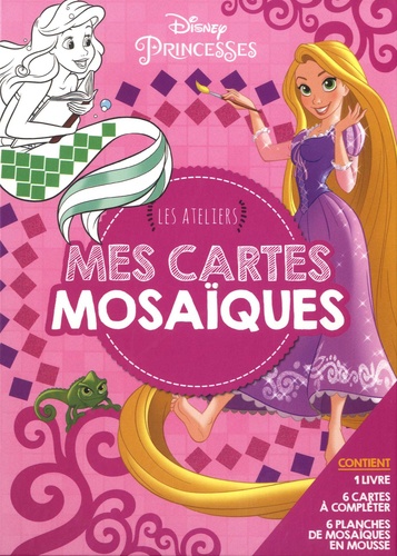  Disney - Mes cartes mosaïques Disney Princesses - Les ateliers. Avec 1 livre, 6 cartes à compléter, 6 planches de mosaïque en mousse.