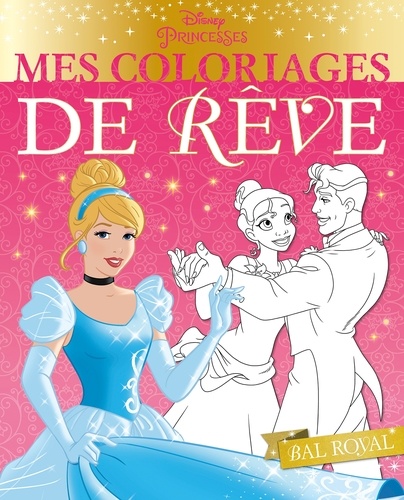  Disney - Mes coloriages de rêve Disney Princesses - Bal royal.
