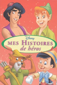  Disney - Mes Histoires de héros - Aladdin ; Peter Pan ; Pinocchio ; Robin des Bois.
