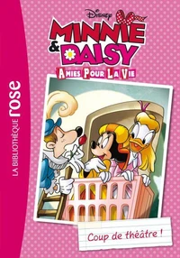 Minnie &amp; Daisy, amies pour la vie 01 - Coup de théâtre !