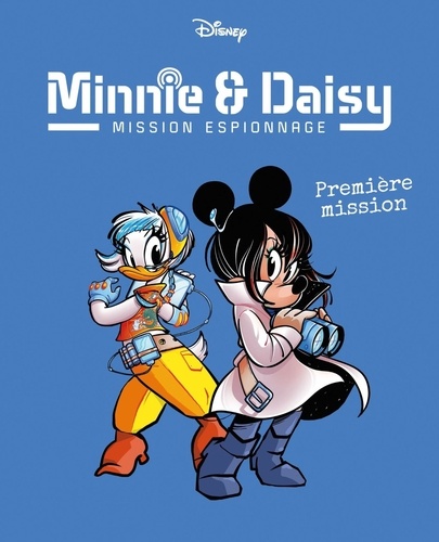 Minnie & Daisy Mission espionnage Tome 1 Premières missions