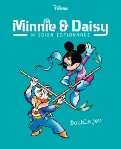 Minnie & Daisy Mission espionnage Tome 2 Double jeu